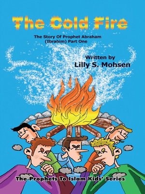 cover image of The Cold Fire - The Story of Prophet Ibrahim (Part 1)